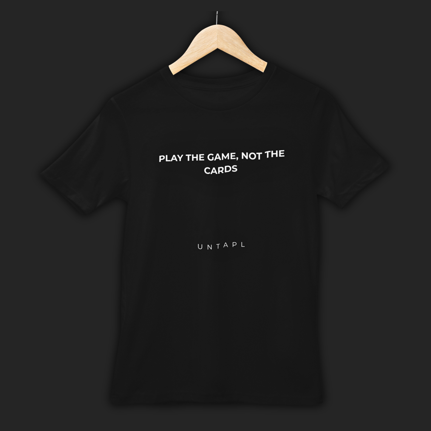 Play the Game, Not the Cards – T-Shirt